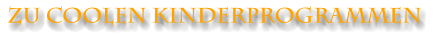 ZU COOLEN KINDERPROGRAMMEN